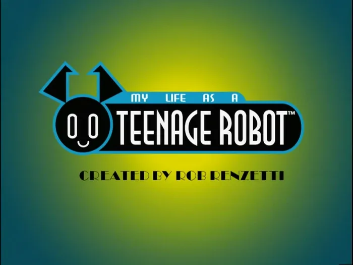 My Life As A Teenage Robot